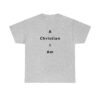 A Christian I Am Cross in black lettering, thicker tee shirt (180gsm)