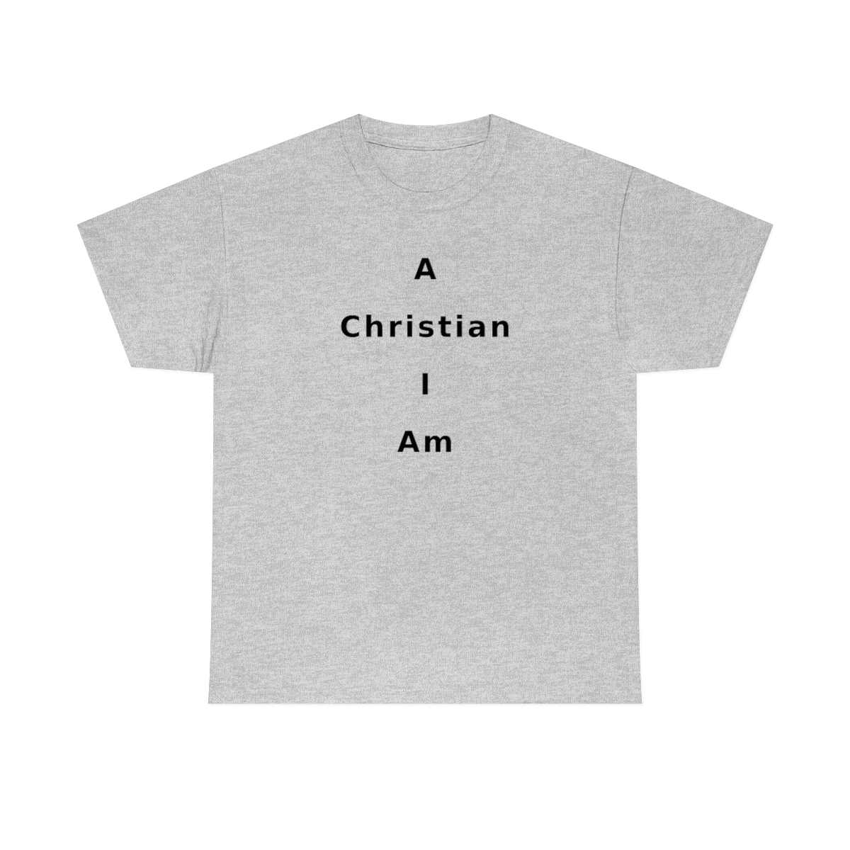 A Christian I Am Cross in black lettering, thicker tee shirt (180gsm)