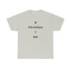 A Christian I Am Cross in black lettering, thicker tee shirt (180gsm)